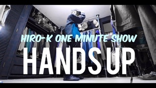 Hands UpHiro-K One Minute Show