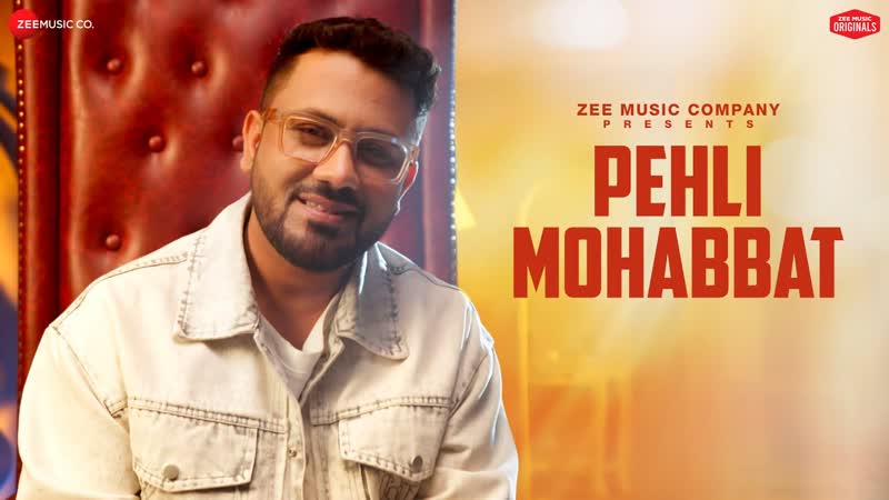 Pehli Mohabbat, Rahul Jain, Sunny Inder, Kumaar, Zee Music