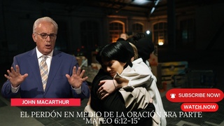 El perdón en medio de la oración 3ra parte “Mateo 6:12-15“ pastor john macarthur sermon 2023