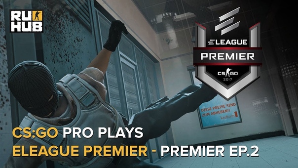 CS: GO Pro Plays ELEAGUE Premier Ep.