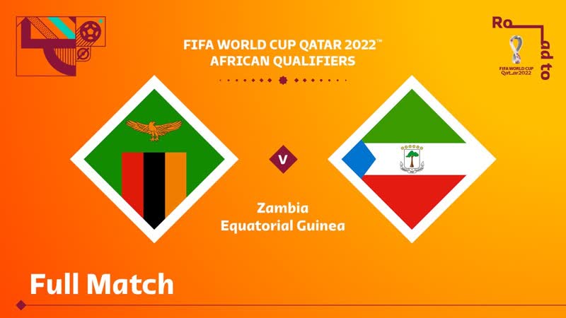 Zambia v Equatorial Guinea, FIFA World Cup Qatar 2022 Qualifier, Full