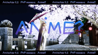 Archeage 9.5 PvP moment | Anime?!