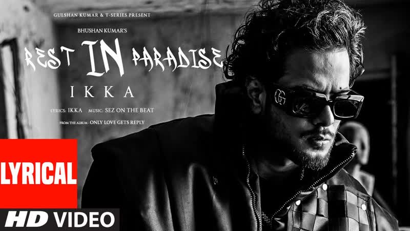 Rest in Paradise ( Lyrical Video): Ikka, Sez on The Beat, Only Love Gets