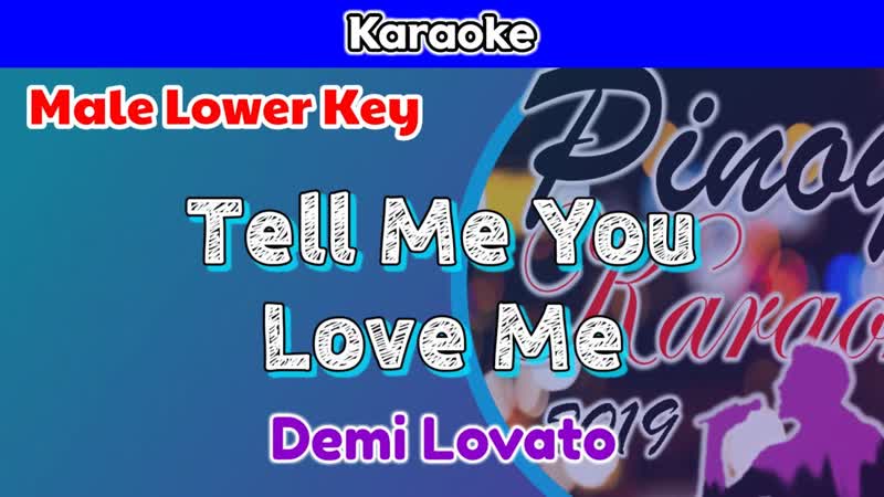 Tell Me You Love Me by Demi Lovato ( Karaoke : Male Lower