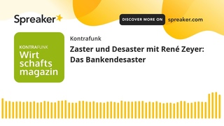 Zaster und Desaster mit Ren Zeyer: Das Bankendesaster